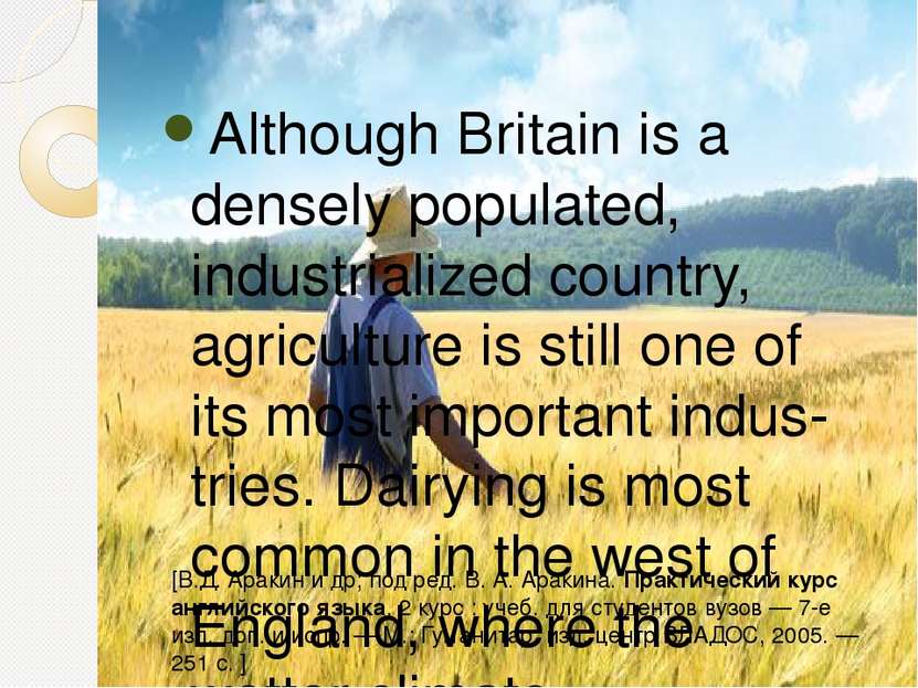 Although Britain is a densely populated, industrialized country, agriculture ...
