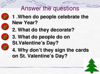 Answer the questions 1 .When do people celebrate the New Year? 2. What do the...