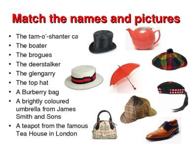 Match the names and pictures The tam-o’-shanter cap The boater The brogues Th...