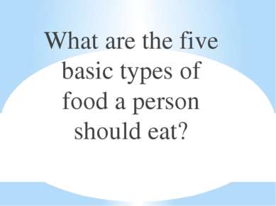 What are the five basic types of food a person should eat?