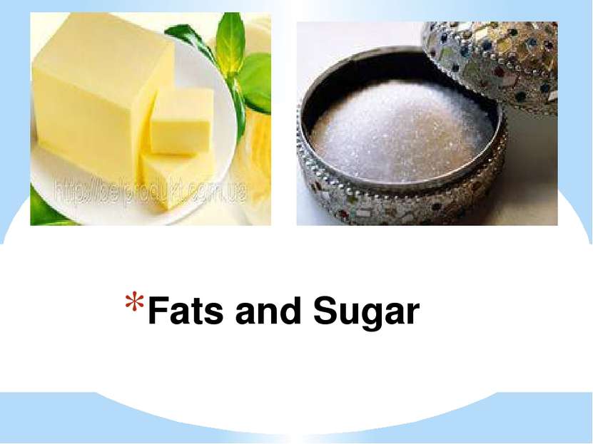 Fats and Sugar