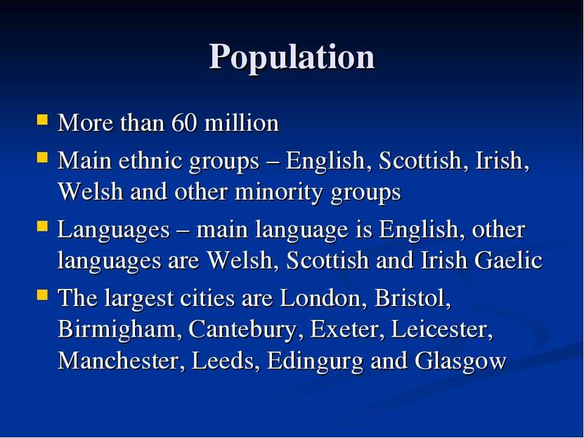 Population More than 60 million Main ethnic groups – English, Scottish, Irish...