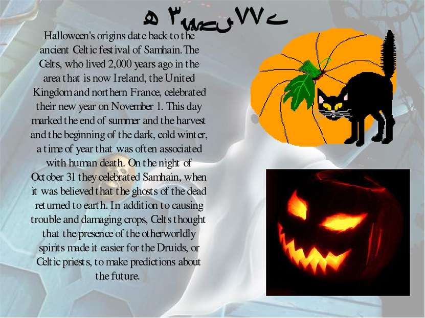 Ancient Origins of Halloween Halloween's origins date back to the ancient Cel...