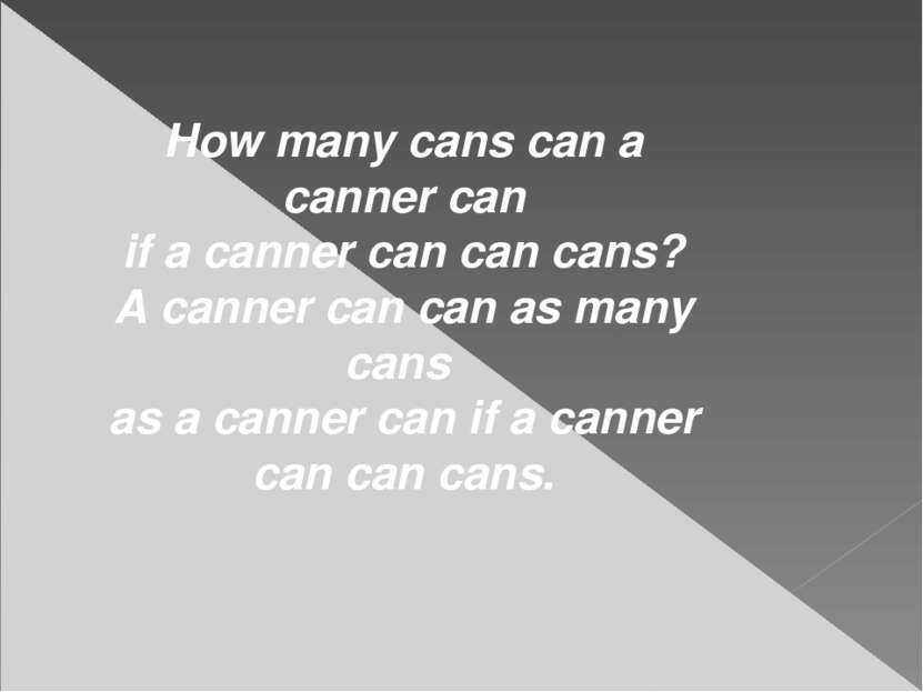 How many cans can a canner can if a canner can can cans? A canner can can as ...