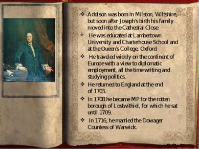 Addison was born in Milston, Wiltshire, but soon after Joseph's birth his fam...