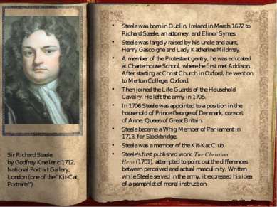 Steele was born in Dublin, Ireland in March 1672 to Richard Steele, an attorn...