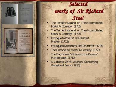 Selected works of Sir Richard Steel The Tender Husband; or, The Accomplished ...