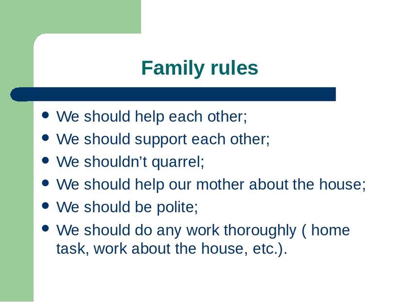 Family rules We should help each other; We should support each other; We shou...