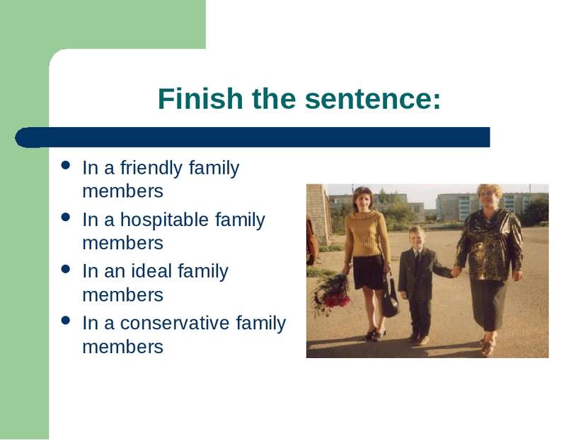 Finish the sentence: In a friendly family members In a hospitable family memb...