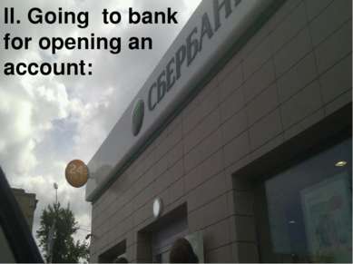 II. Going to bank for opening an account: