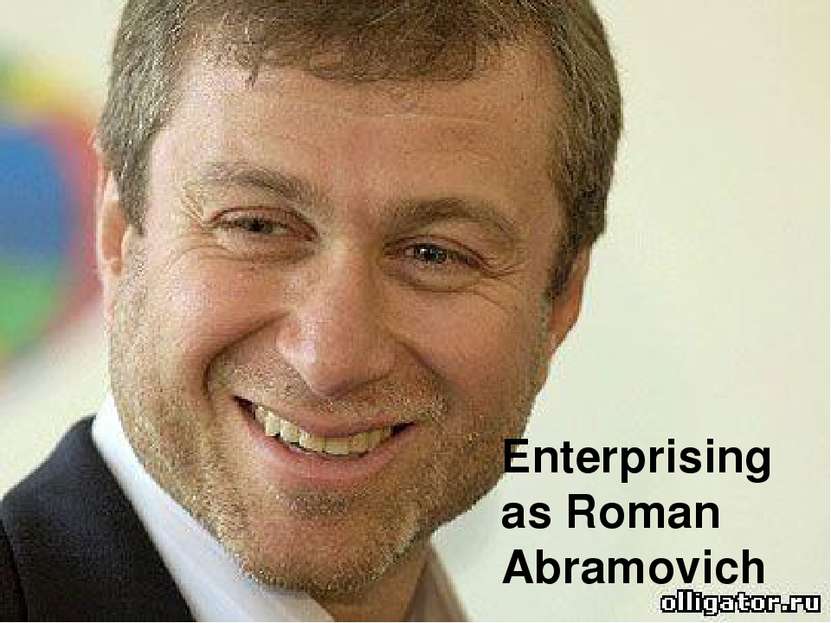 Enterprising as Roman Abramovich