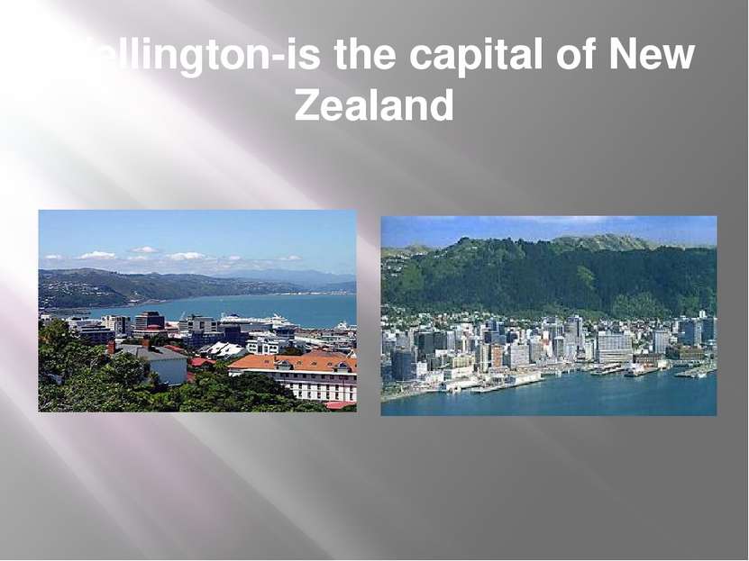 Wellington-is the capital of New Zealand