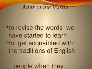 Aims of the lesson to revise the words we have started to learn to get acquai...