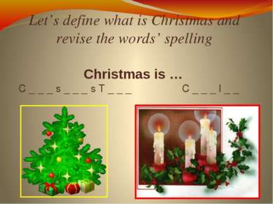 Let’s define what is Christmas and revise the words’ spelling Christmas is … ...