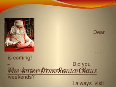 The letter from Santa Claus Dear ….!   ….. is coming! Did you decorate your C...