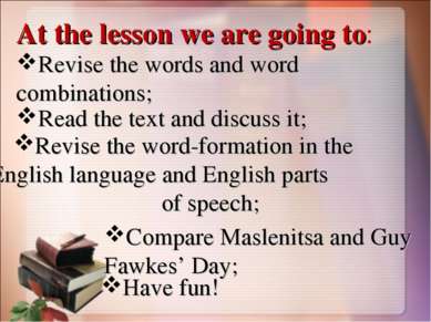 At the lesson we are going to: Revise the words and word combinations; Read t...