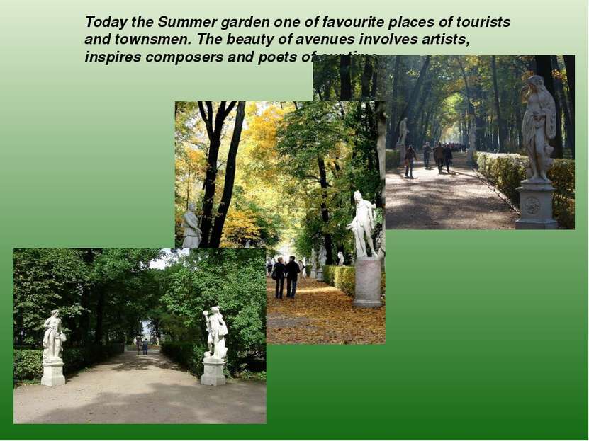 Today the Summer garden one of favourite places of tourists and townsmen. The...