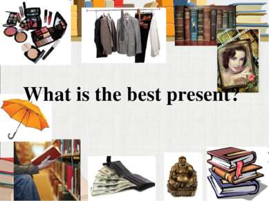 What is the best present?