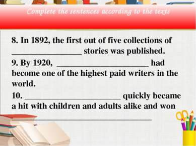 Complete the sentences according to the texts 8. In 1892, the first out of fi...