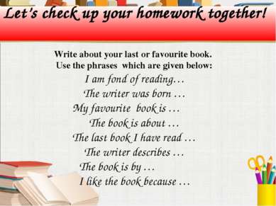 Let’s check up your homework together! Write about your last or favourite boo...