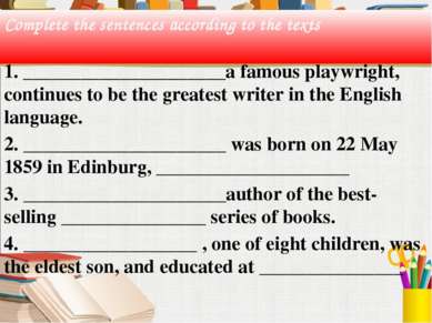 Complete the sentences according to the texts 1. _____________________a famou...