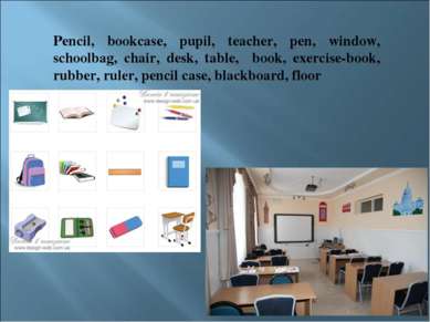Pencil, bookcase, pupil, teacher, pen, window, schoolbag, chair, desk, table,...