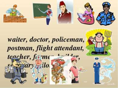 waiter, doctor, policeman, postman, flight attendant, teacher, farmer, builde...