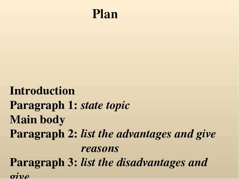 Introduction Paragraph 1: state topic Main body Paragraph 2: list the advanta...