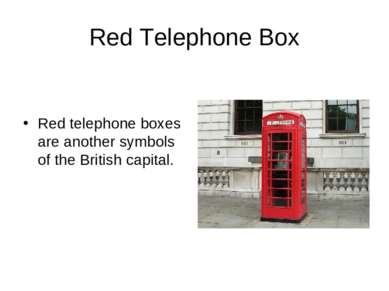 Red Telephone Box Red telephone boxes are another symbols of the British capi...