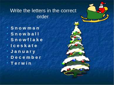 Write the letters in the correct order. S n o w m a n S n o w b a l l S n o w...