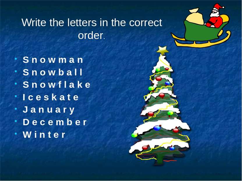 Write the letters in the correct order. S n o w m a n S n o w b a l l S n o w...