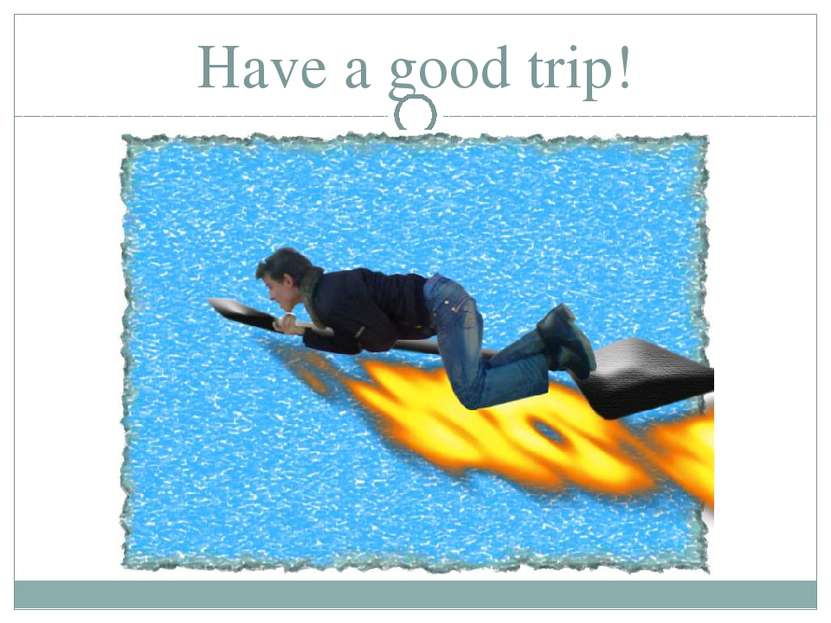 Have a good trip!
