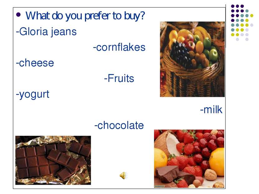 What do you prefer to buy? -Gloria jeans -cornflakes -cheese -Fruits -yogurt ...