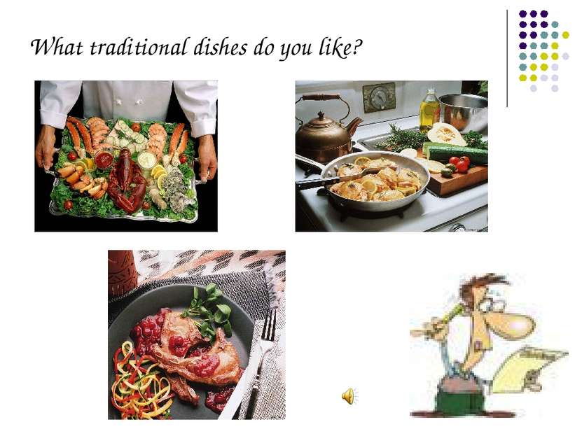 What traditional dishes do you like?