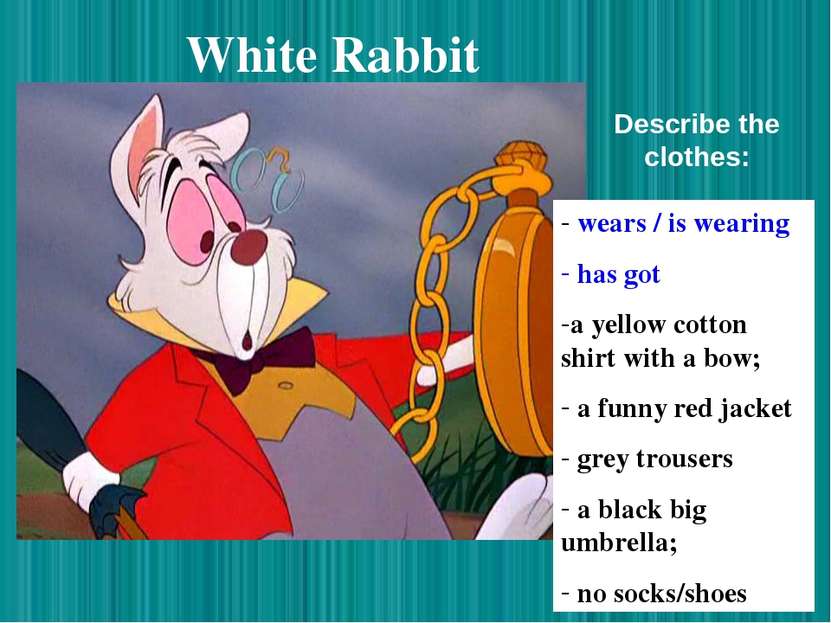 White Rabbit wears / is wearing has got a yellow cotton shirt with a bow; a f...