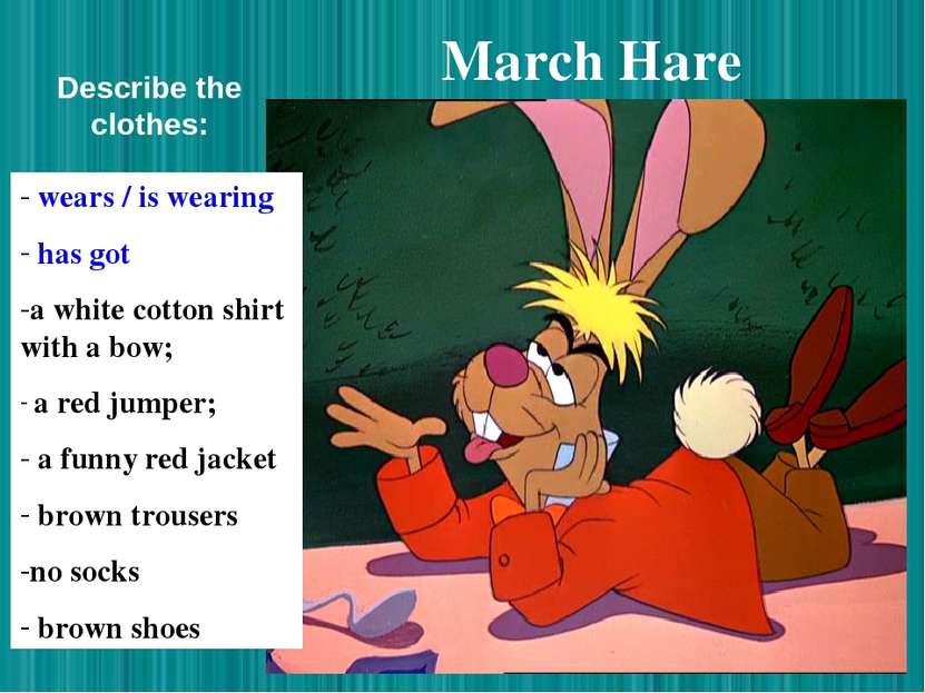 March Hare wears / is wearing has got a white cotton shirt with a bow; a red ...