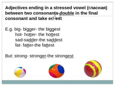 Adjectives ending in a stressed vowel (гласная) between two consonants double...