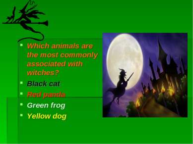 Which animals are the most commonly associated with witches? Black cat Red pa...