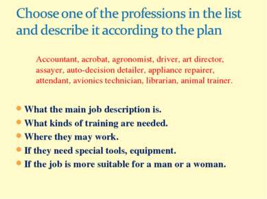 What the main job description is. What kinds of training are needed. Where th...