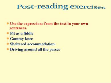 Use the expressions from the text in your own sentences. Fit as a fiddle Gamm...
