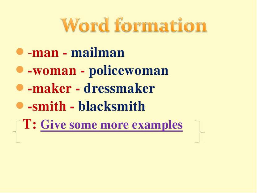 -man - mailman -woman - policewoman -maker - dressmaker -smith - blacksmith T...