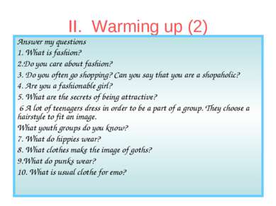 II. Warming up (2) Answer my questions 1. What is fashion? 2.Do you care abou...