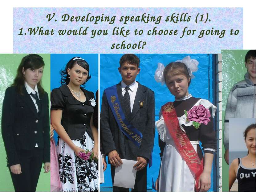 V. Developing speaking skills (1). 1.What would you like to choose for going ...