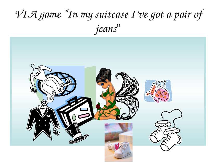 VI.A game “In my suitcase I’ve got a pair of jeans”