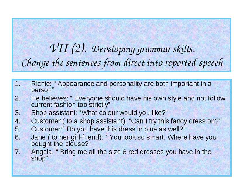 VII (2). Developing grammar skills. Change the sentences from direct into rep...