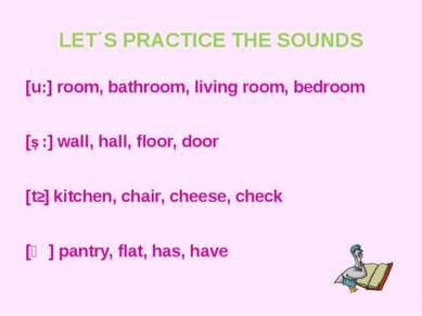 LET΄S PRACTICE THE SOUNDS [u:] room, bathroom, living room, bedroom [Ɔ:] wall...