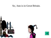 So, Ann is in Great Britain