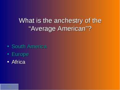 What is the anchestry of the “Average American”? South America Europe Africa