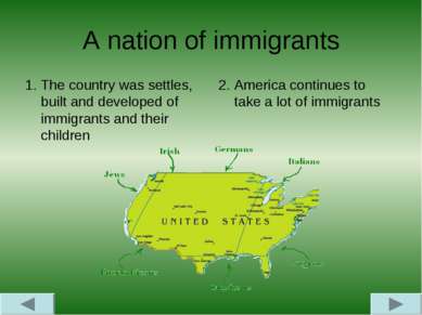 A nation of immigrants 1. The country was settles, built and developed of imm...
