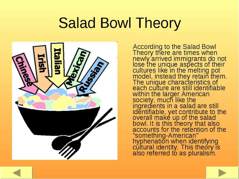 Salad Bowl Theory According to the Salad Bowl Theory there are times when new...